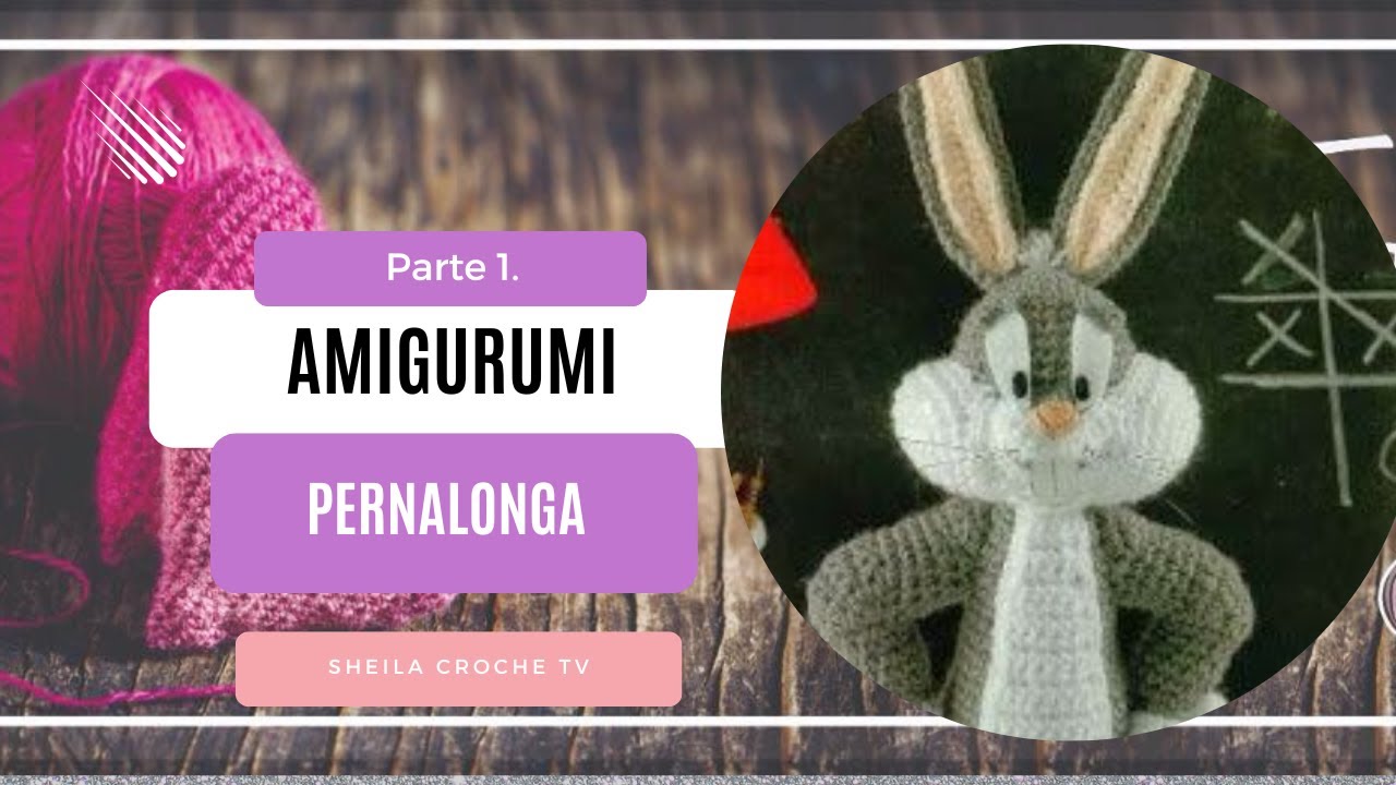 Pernalonga Amigurumi Parte 1!
