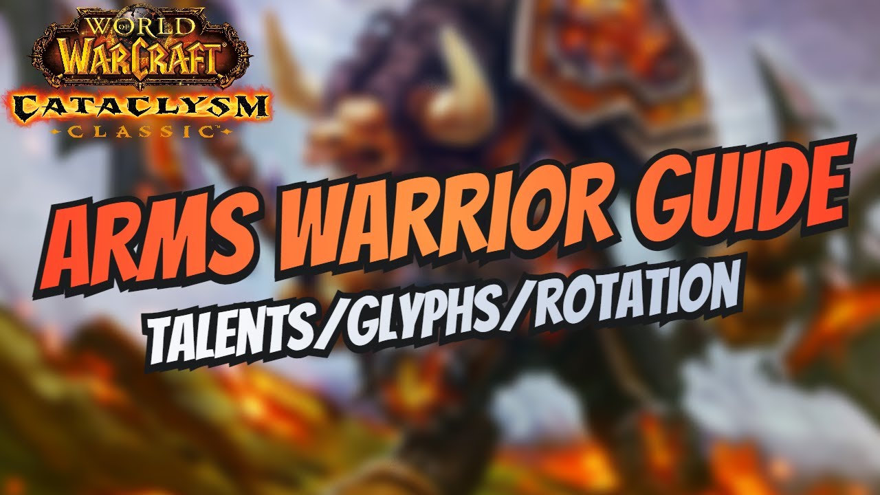 Cataclysm Arms Warrior Guide | Talents and Rotation