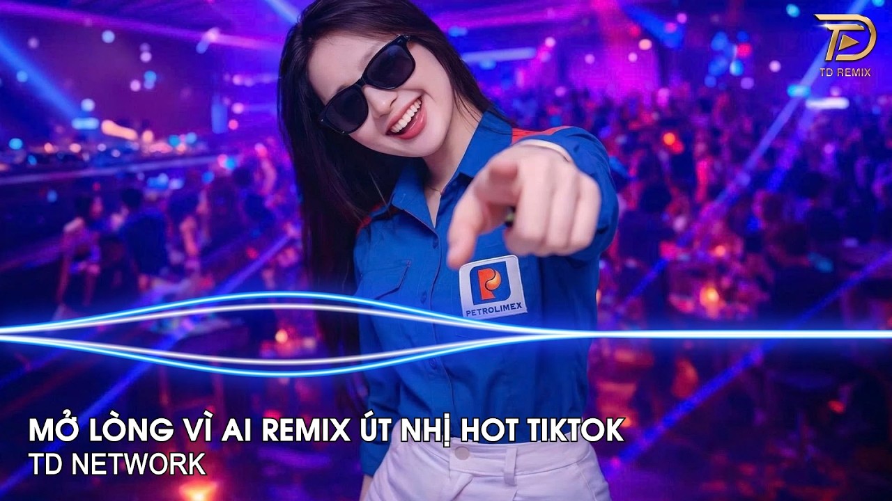 Mở Lòng Vì Ai Remix Út Nhị (TD Network) ~ Em Một Lòng Vì Anh Nhưng Anh Mở Lòng Vì Ai Remix TikTok