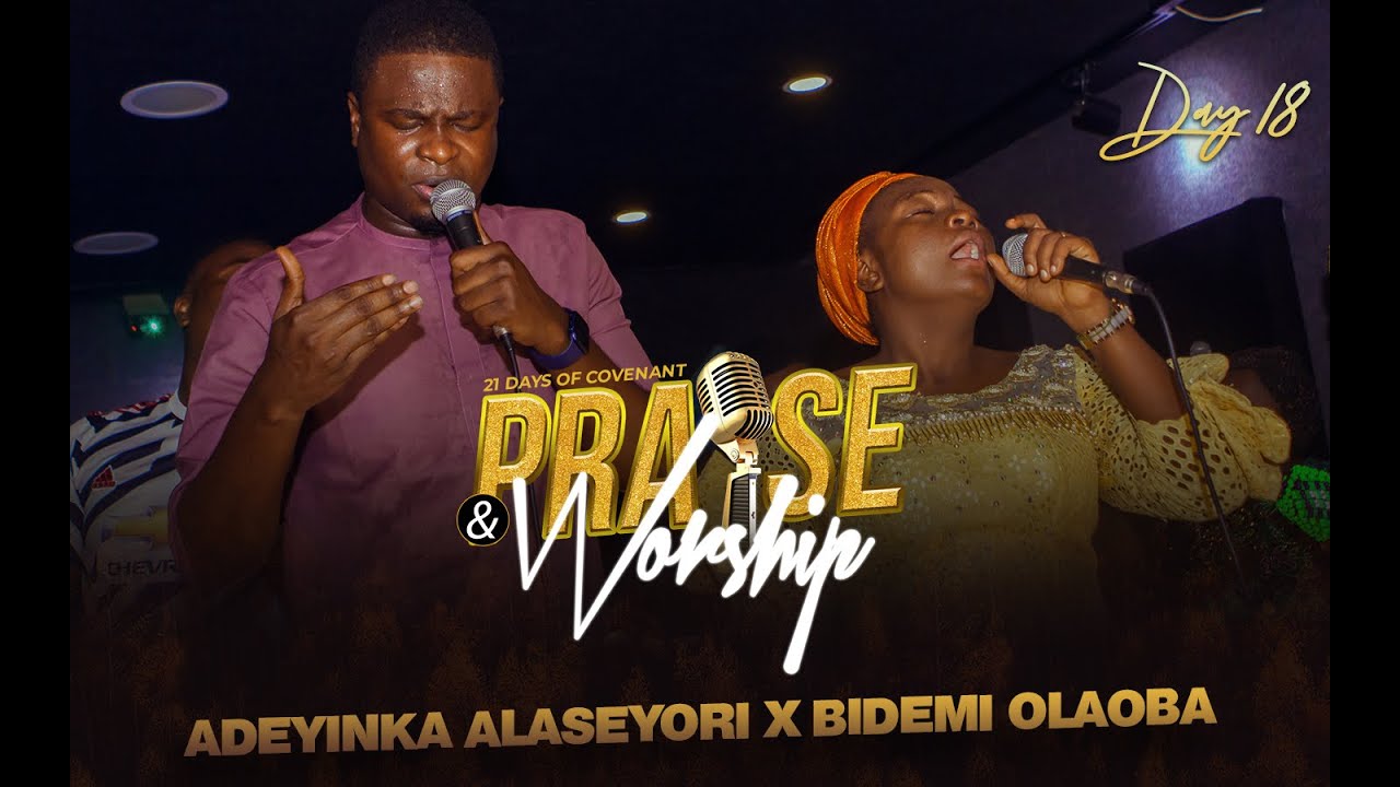 Adeyinka Alaseyori ft BIDEMI OLAOBA | Day 18 of 21 Days Covenant Praise and Worship