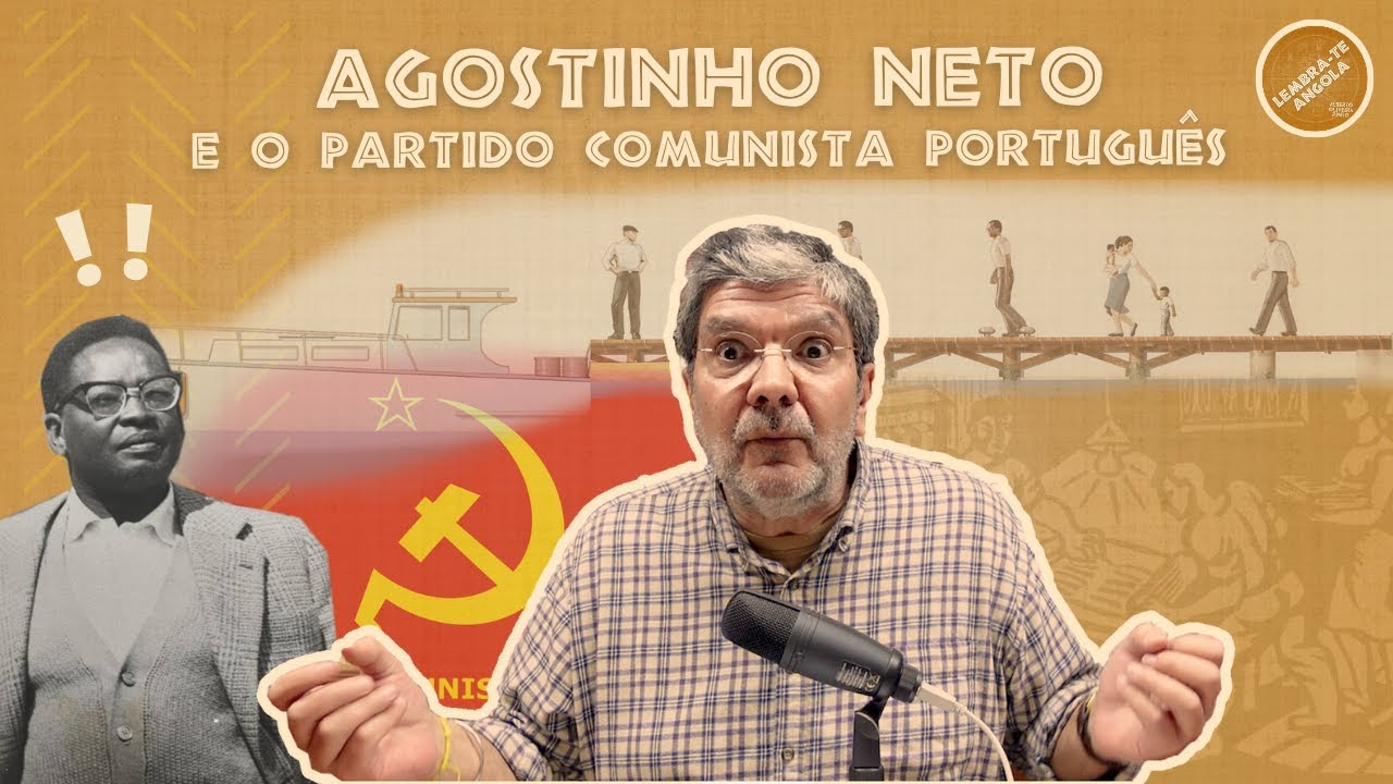 AGOSTINHO NETO E O PARTIDO COMUNISTA PORTUGUÊS - ALBERTO OLIVEIRA PINTO - LEMBRA-TE, ANGOLA Ep. 143