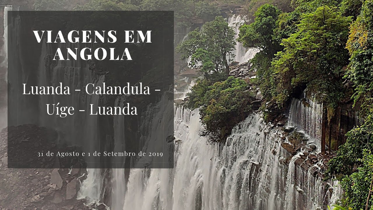 Viagens por Angola - Luanda - Calandula - Uíge - Luanda - Setembro de 2019