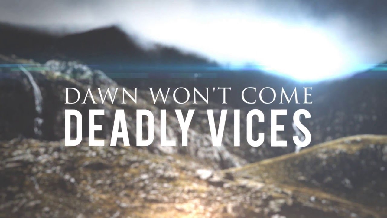 Dawn Won't Come - Deadly Vices (Official Lyric Video) [CORE COMMUNITY PREMIERE]