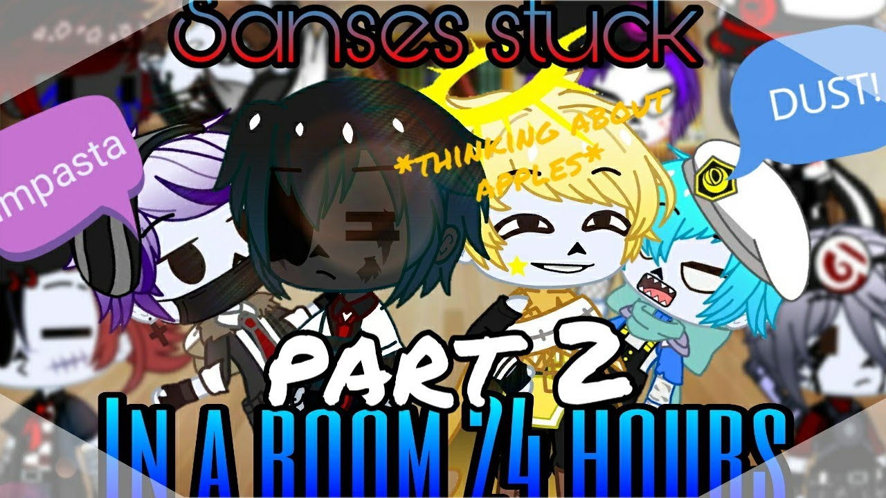 |Part2|Sanses stuck In a room 24 Hours||