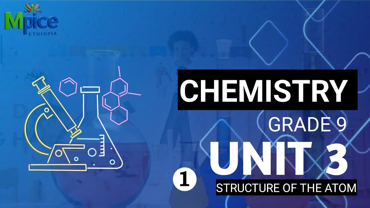 Chemistry grade 9 unit 3||  structure of the atom___part 1____Mpice Ethiopia 