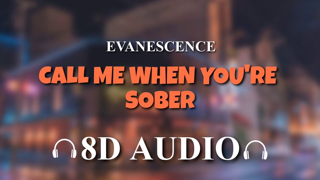 Evanescence – Call Me When You're Sober [8D AUDIO]