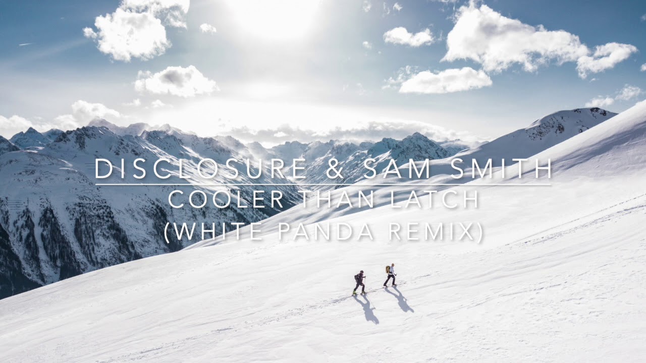 Disclosure & Sam Smith - Cooler Than Latch (White Panda Remix)