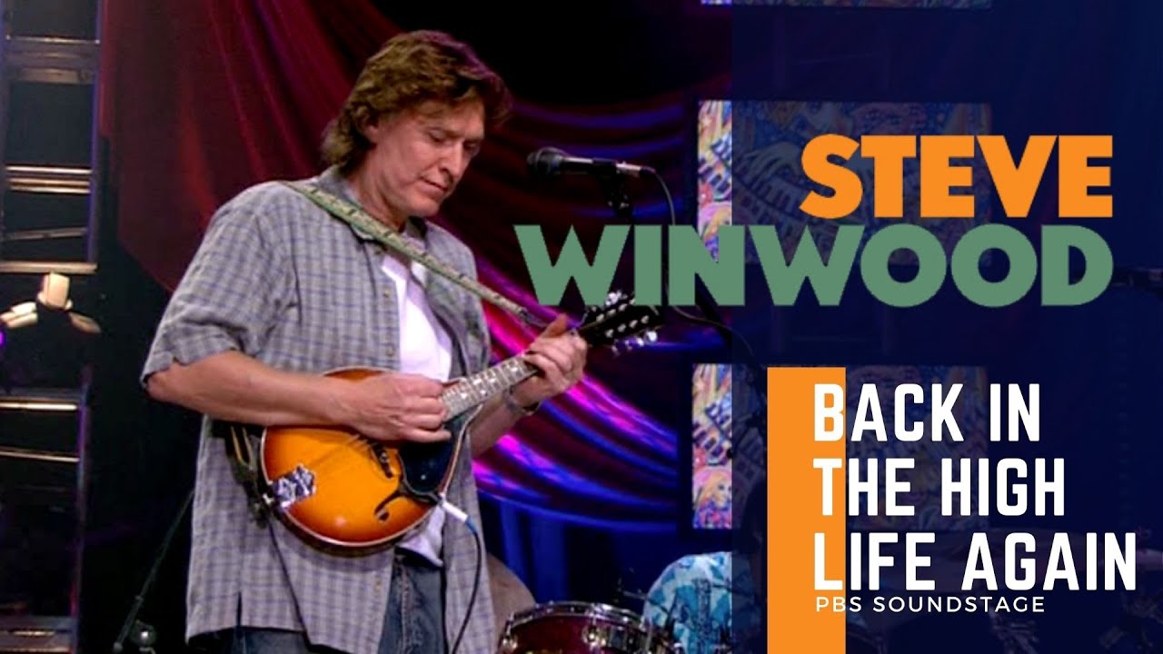 Steve Winwood - Back In The High Life Again (Live at PBS Soundstage 2005)