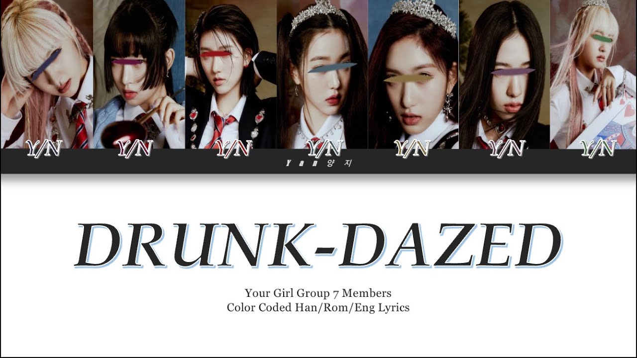 Your girl group ‘Drunk-Dazed’ 7 Members