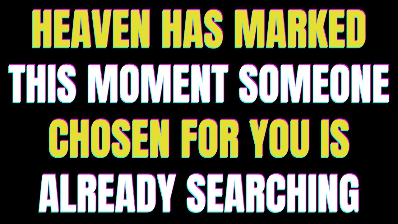 Angels say Heaven Has Marked This Moment — Someone Chosen for You Is Already Searching