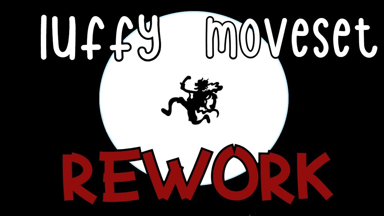 [SKILL BUILDER]Luffy Moveset Rework