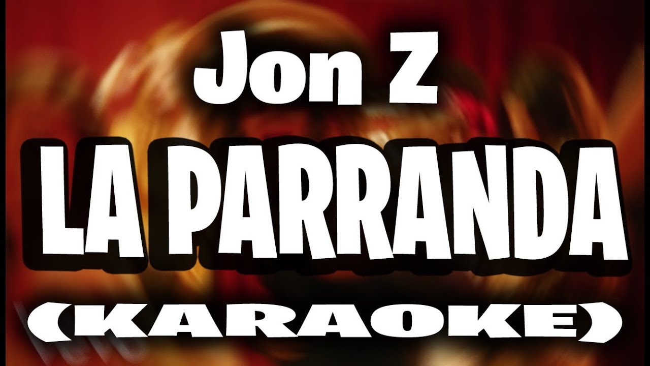 Jon Z - La Parranda (KARAOKE)