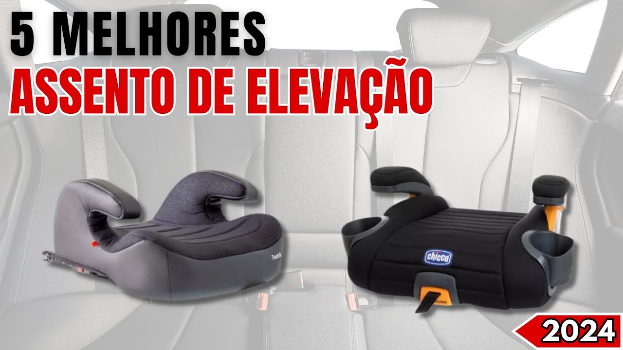 5 Melhores ASSENTOS DE ELEVAÇÃO para Carro 2024 | Qual o Melhor ASSENTO DE ELEVAÇÃO INFANTIL 2024?