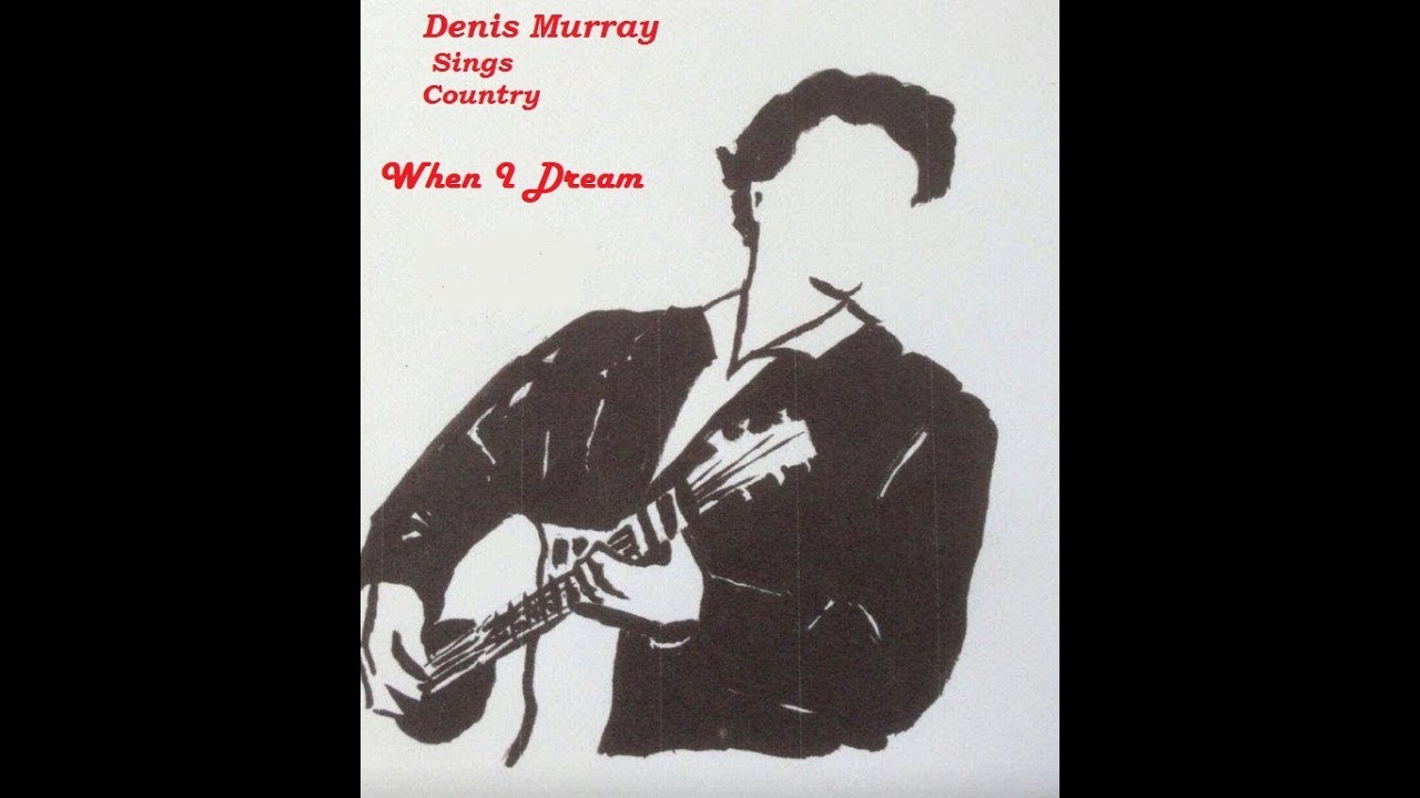 Denis Murray     When I dream
