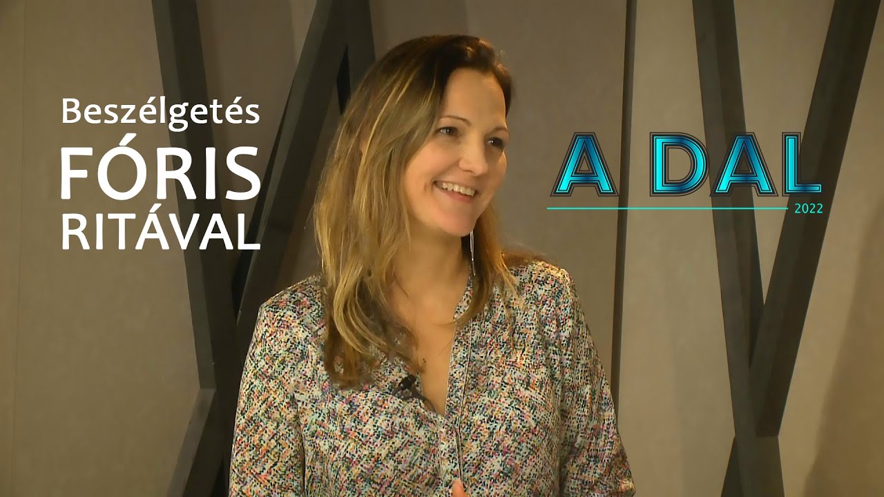A Dal 2022 | Beszélgetés Fóris Ritával