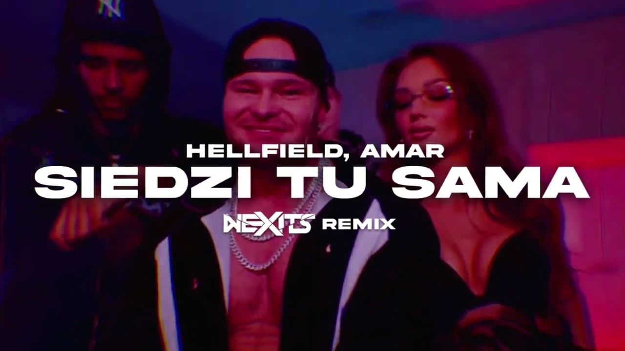 HELLFIELD, AMAR - Siedzi tu sama (NEXITS REMIX)