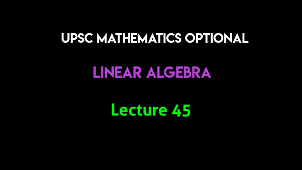 UPSC Mathematics Optional (in Hindi) | Linear Algebra | Lecture 45