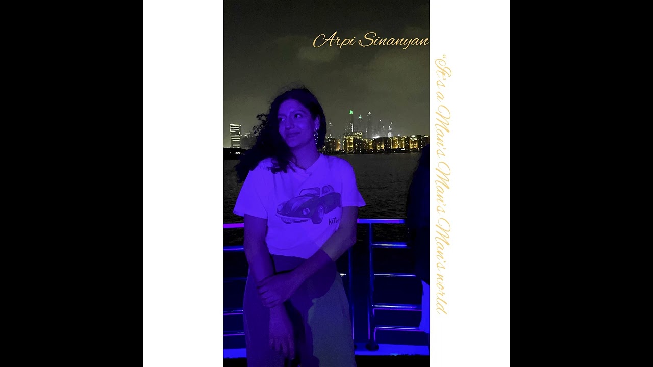 Arpi Sinanyan-“It’s a Man’s world”