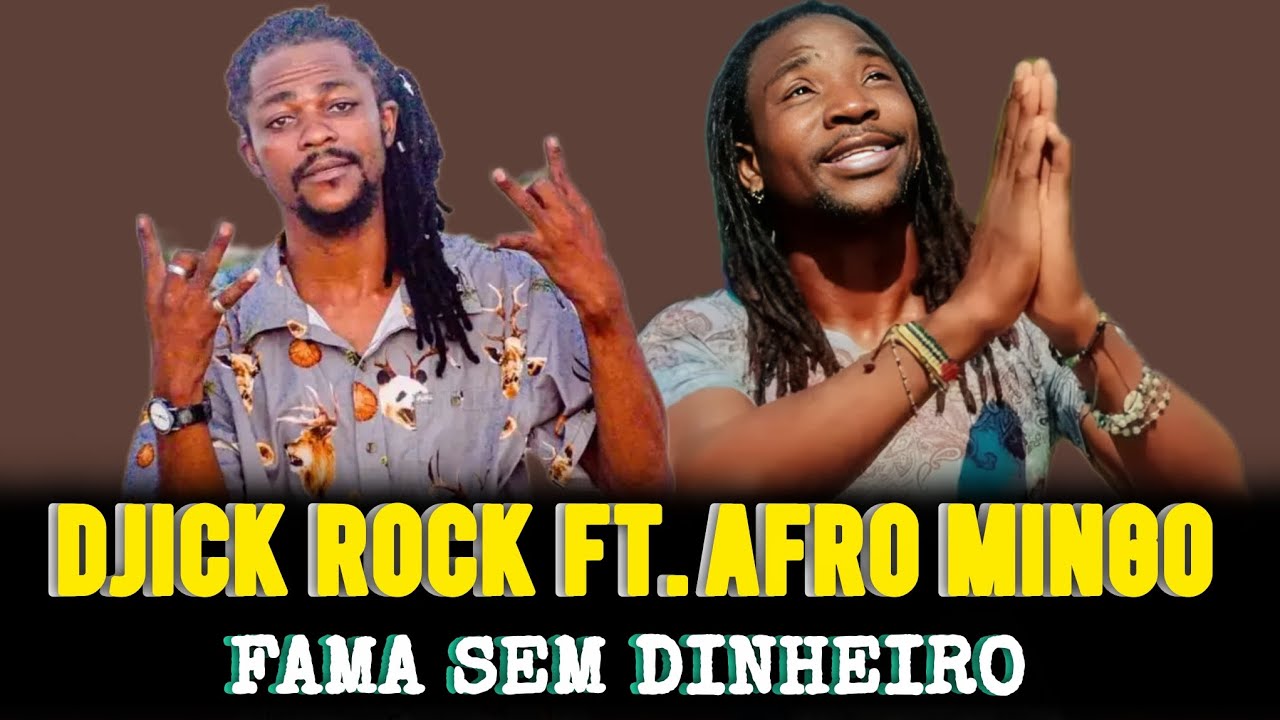 Djick Rock Ft. Afro Mingo - Famoso sem Dinheiro não anima (música completa)