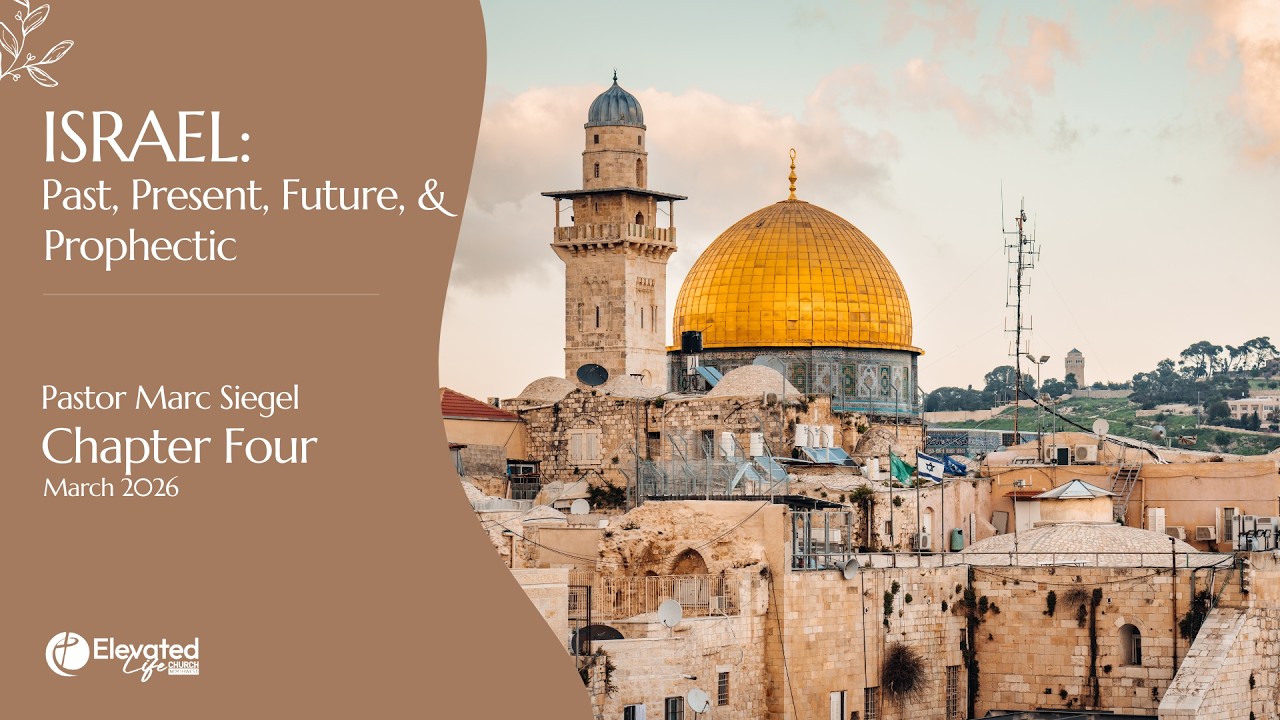 Israel: Week 4 | Pastor Marc Siegel | Elevated Life Church Northwest