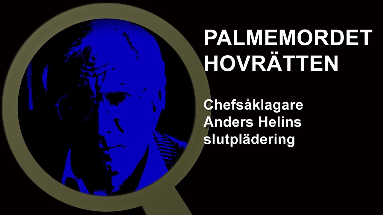 Palmemordet Hovrätten Åklagarens slutplädering