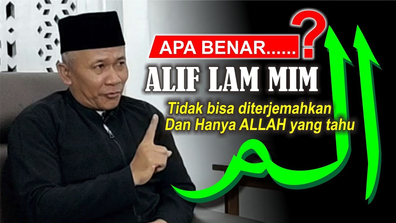 Arti ALIF LAM MIM - Benarkah tidak bisa diterjemahkan dan hanya ALLAH yang tahu - Ngaji Al-Qur'an