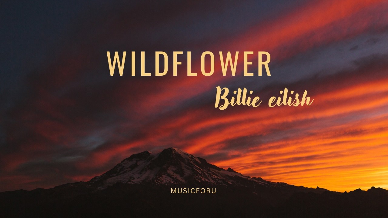 WILDFLOWER BY BILLIE EILISH