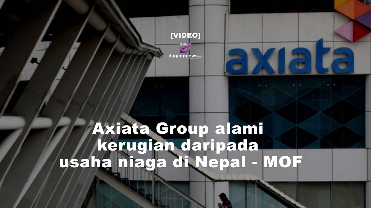 Axiata Group alami kerugian daripada usaha niaga di Nepal - MOF