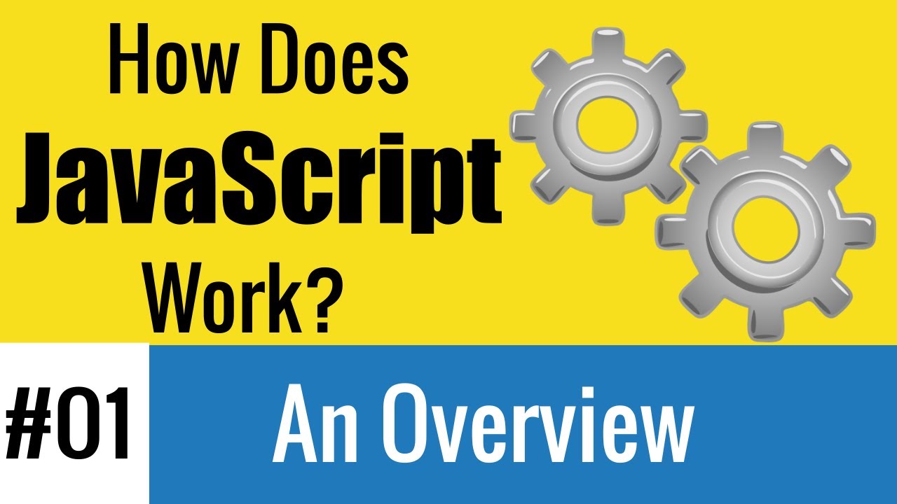 How JavaScript Works -  An Overview