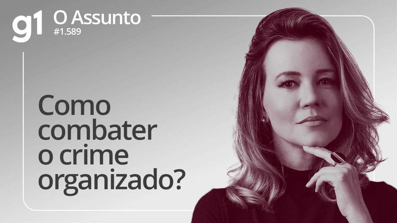 Como combater o crime organizado? | O ASSUNTO