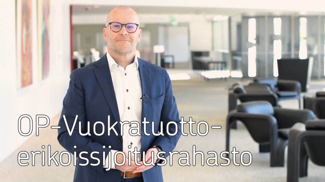 OP-Vuokratuotto -erikoissijoitusrahaston kuulumiset käy läpi salkunhoitaja Antero Tenhunen