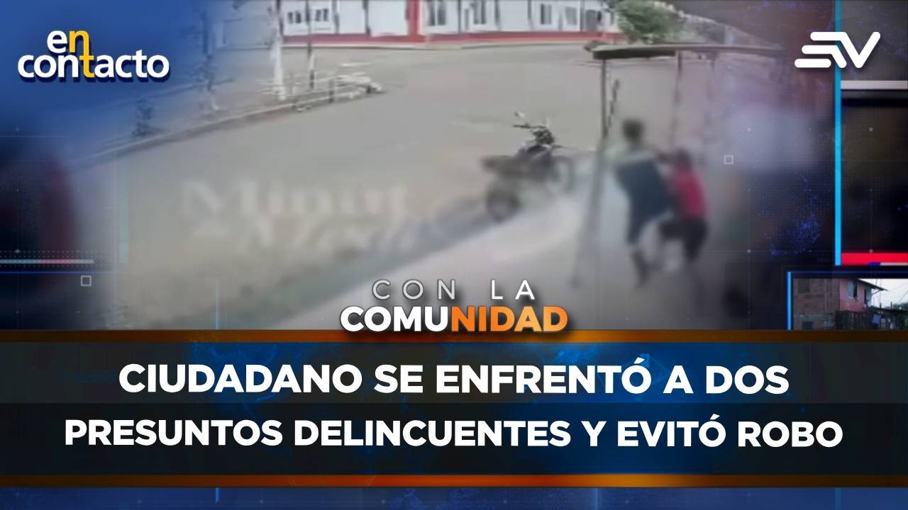 Ciudadano se enfrent&oacute; a dos presuntos delincuentes y evit&oacute; robo | En Contacto | Ecuavisa