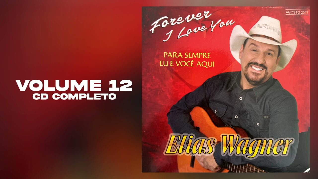 Elias Wagner - CD Completo Vol. 12 | Forefer I Love You (Para sempre eu e você aqui)