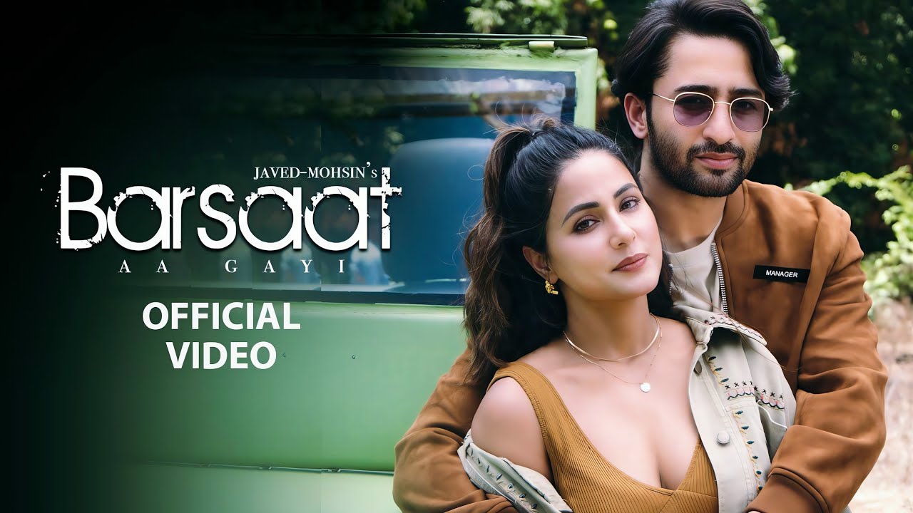 Barsaat Aa Gayi (Video) Javed-Mohsin| Shreya Ghoshal,Stebin Ben | Hina Khan, Shaheer Sheikh|Kunaal V