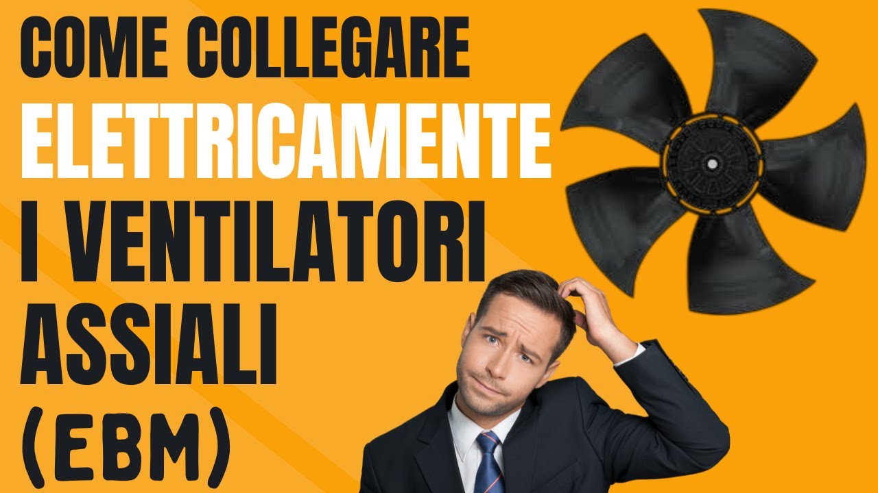 Come fare i collegamenti elettrici dei ventilatori assiali (EBM)