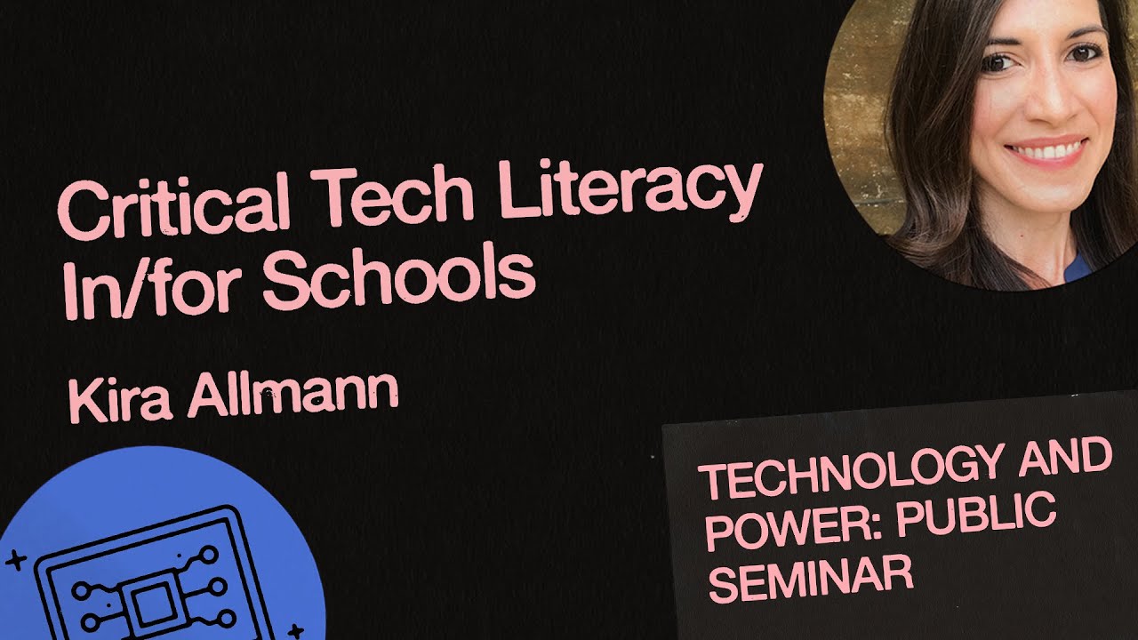 Critical Tech Literacy In/for Schools with Kira Allmann | Technology and Power: Public Seminar