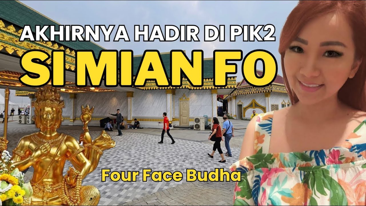 FOUR FACE BUDHA ADA DI PIK | PERESMIAN SI MIAN FO / PHRA PHROM @ RIVER ISLAND PIK2 #pik2project