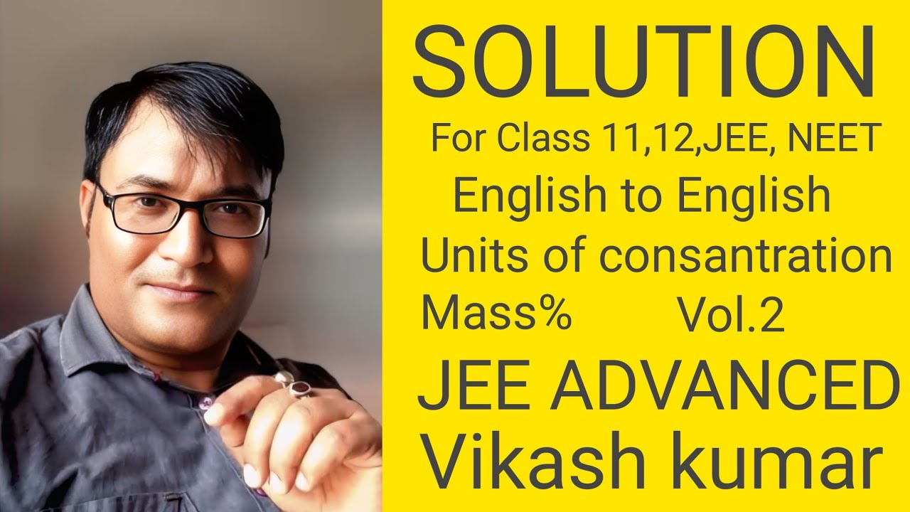 UNITS OF CONCENTRATION  AND MASS % FFOR11,12, JEE ADVANCE, NEET english to english 
