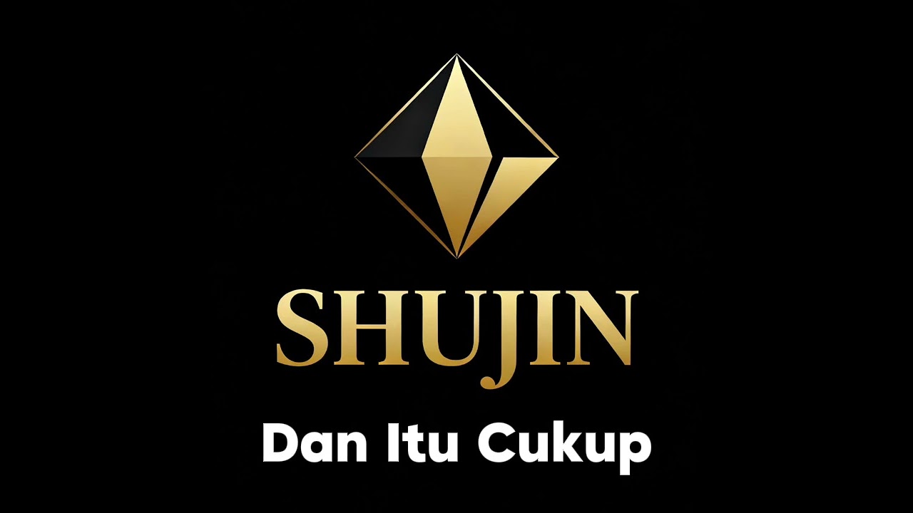 SHUJIN - Dan Itu Cukup