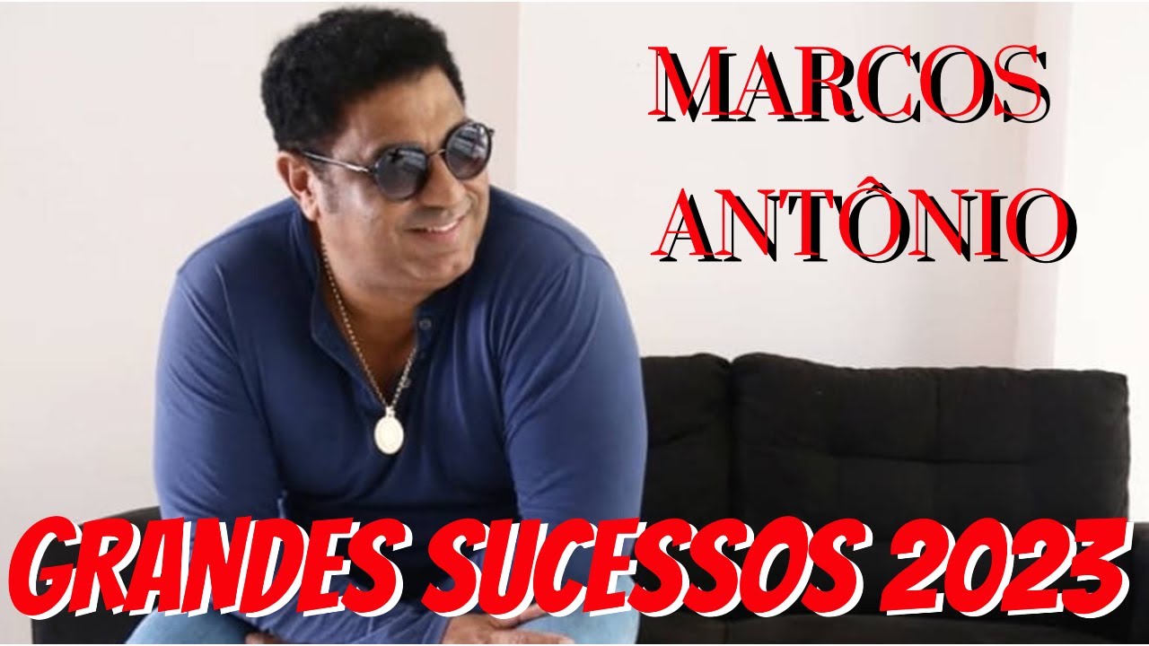 Marcos Antônio - Grandes Sucessos 2023