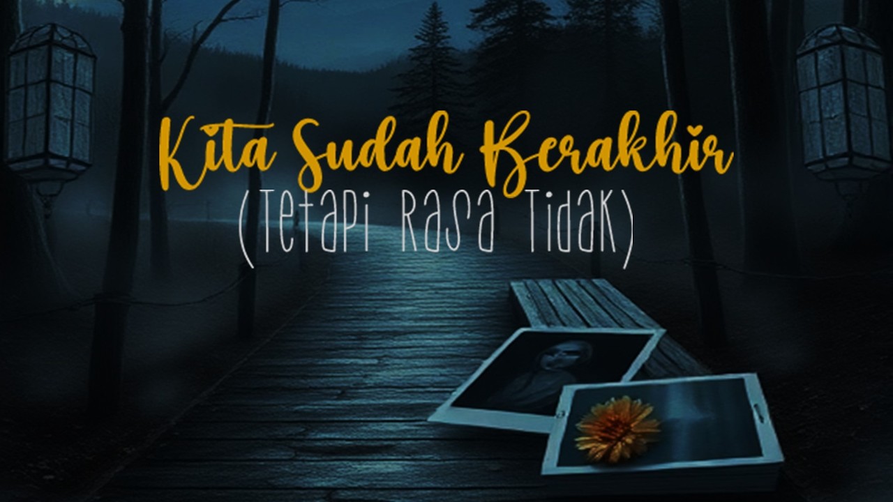 Kita Sudah Berakhir (Tetapi Rasa Tidak) | Lagu Galau Terbaru 2026 Paling Menyentuh