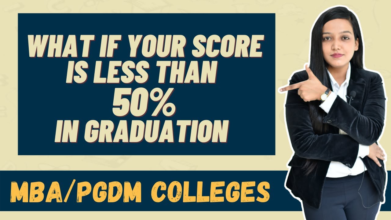 What If Your Score is less Than 50% in Graduation || MBA/PGDM Colleges To Target less Than 50%