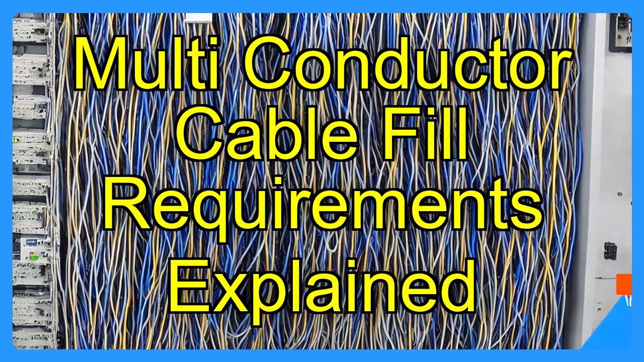 Multi Conductor Cable Fill Requirements Explained
