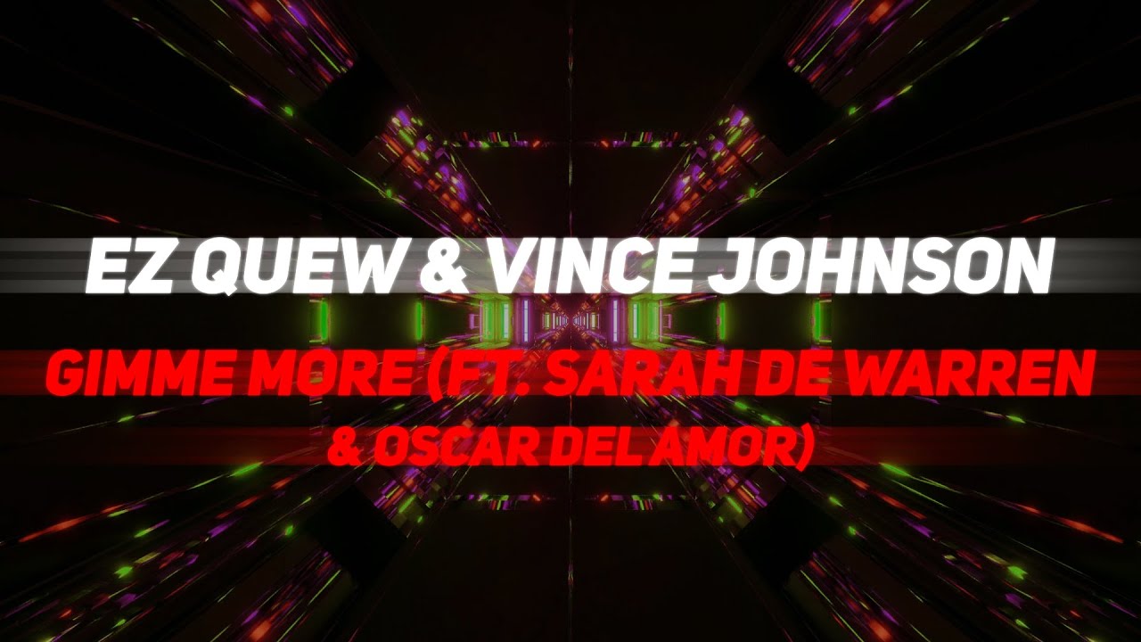 Ez Quew & Vince Johnson - Gimme More (ft. Sarah De Warren & Oscar Del Amor) [Lyric Video]