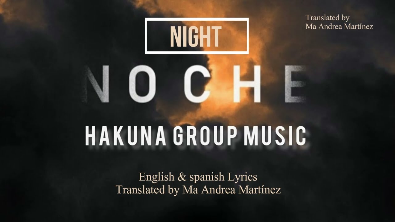 Noche-Hakuna group music English lyrics