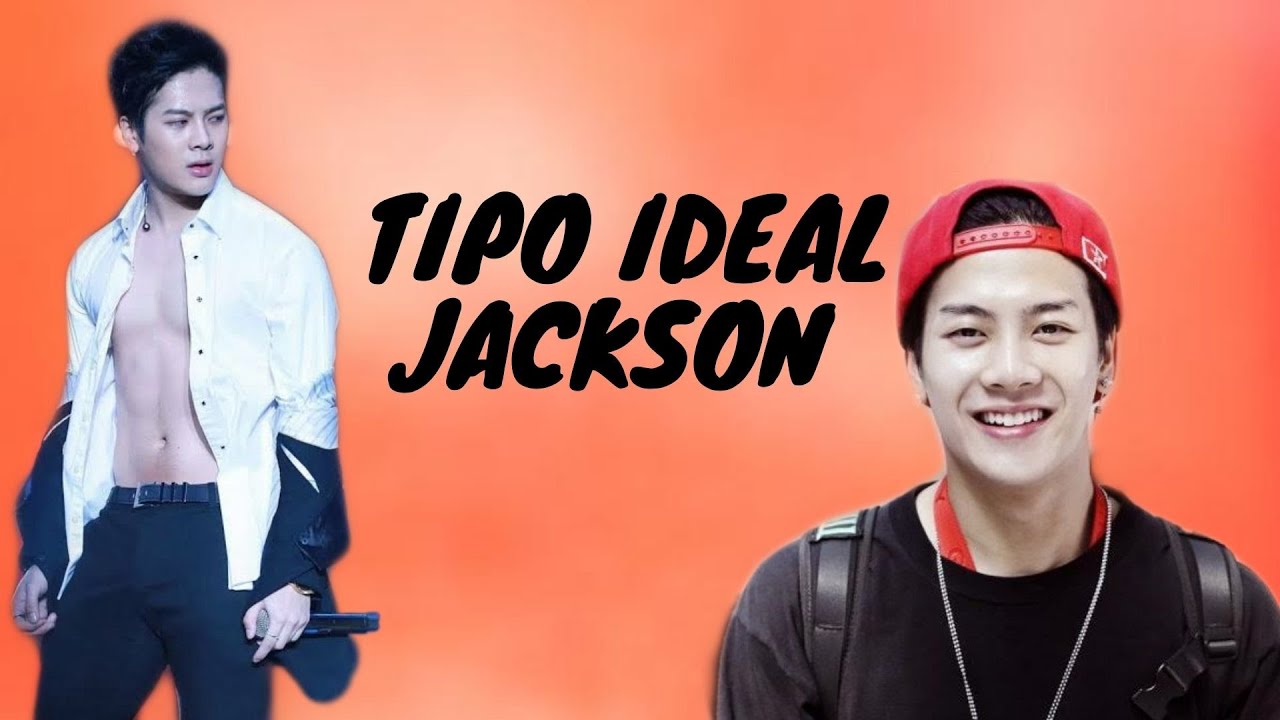 Tipo Ideal do Jackson Wang, como seria namora-lo?!! - GOT7