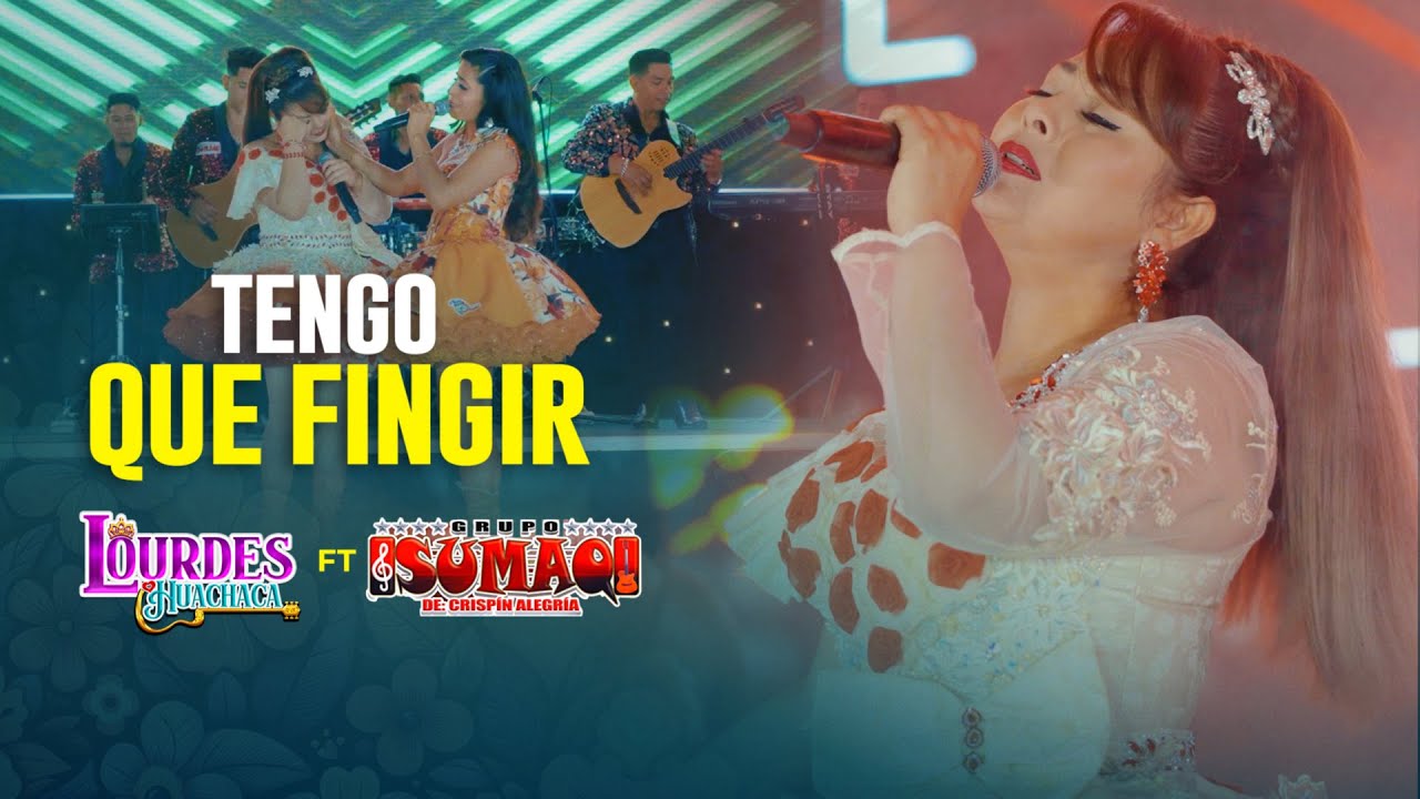 Lourdes Huachaca Ft. Grupo Sumaq de Crispín Alegría - Tengo Que Fingir 💔