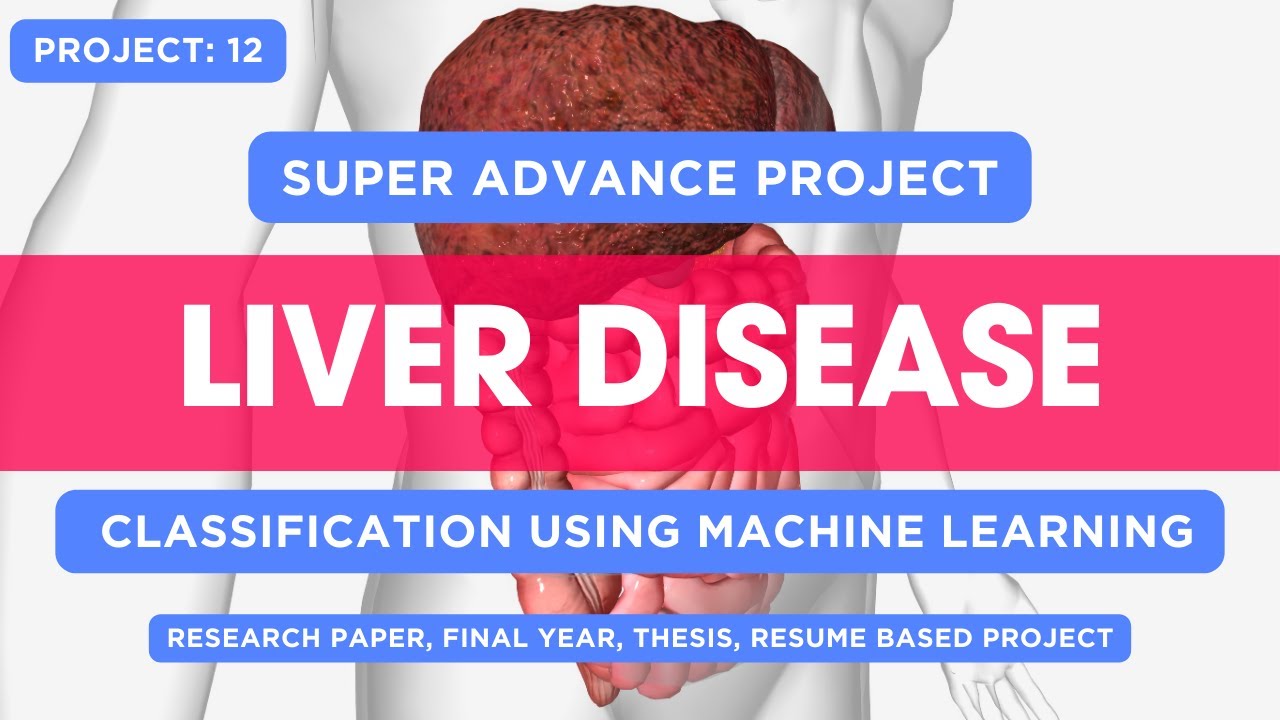 Advance Project 12: Liver Disease Classification Using Machine Learning