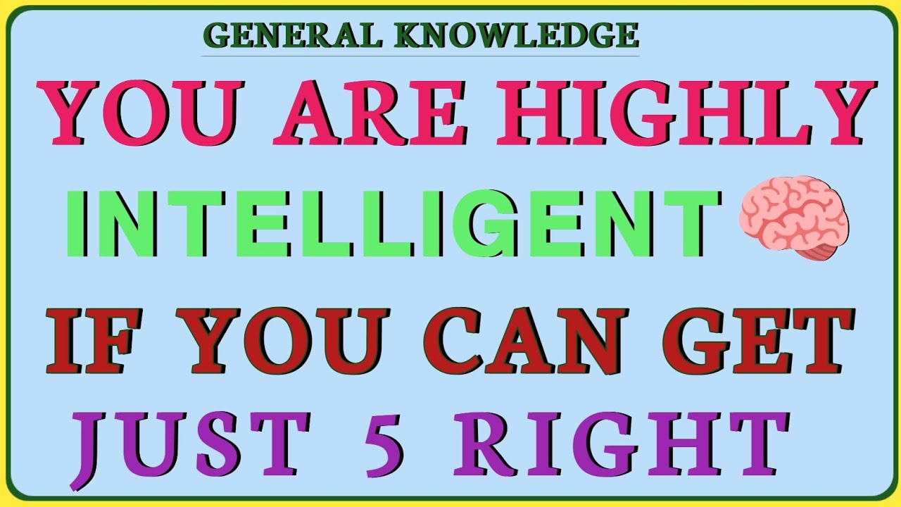 You Are Highly Intelligent If You Can Get Just 5 Right! | General Knowledge Quiz!!