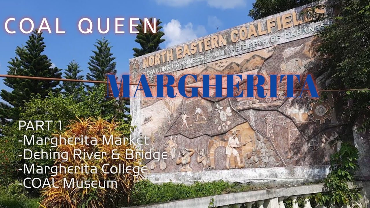 Margherita: Nature's Paradise - The COAL Queen (Assam)